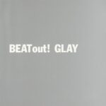 BEAT out! / GLAY