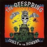 IXNAY ON THE HOMBRE / THE OFFSPRING