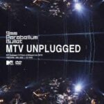 MTV Unplugged / 9mm Parabellum Bullet