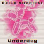 Underdog / EXILE SHOKICHI