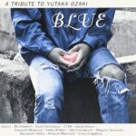 BLUE~A TRIBUTE TO YUTAKA OZAKI