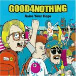 Raise Your Hope / GOOD4NOTHING