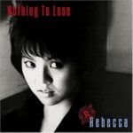 Nothing to Lose/レベッカ