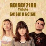 GO!GO!7188 Tribute - GO!GO! A GO!GO!