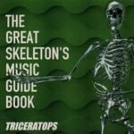 THE GREAT SKELETON’S MUSIC GUIDE BOOK/TRICERATOPS