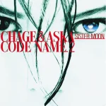 CODE NAME2.SISTER MOON/CHAGE and ASKA