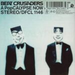 A PopCALYPSE NOW/BEAT CRUSADERS