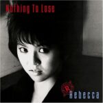 Nothing To Lose/レベッカ