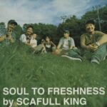 SOUL TO FRESHNESS/SCAFULL KING
